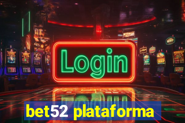 bet52 plataforma